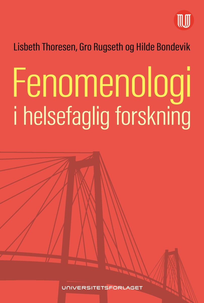 Bilde av Fenomenologi I Helsefaglig Forskning Av Hilde Bondevik, Gro Rugseth, Lisbeth Thoresen