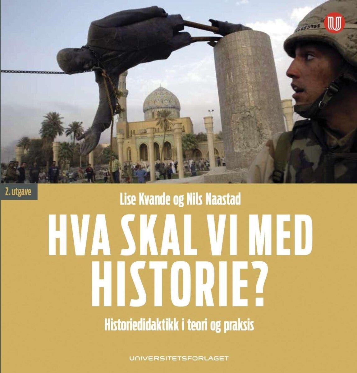 Bilde av Hva Skal Vi Med Historie? Av Lise Kvande, Nils Naastad