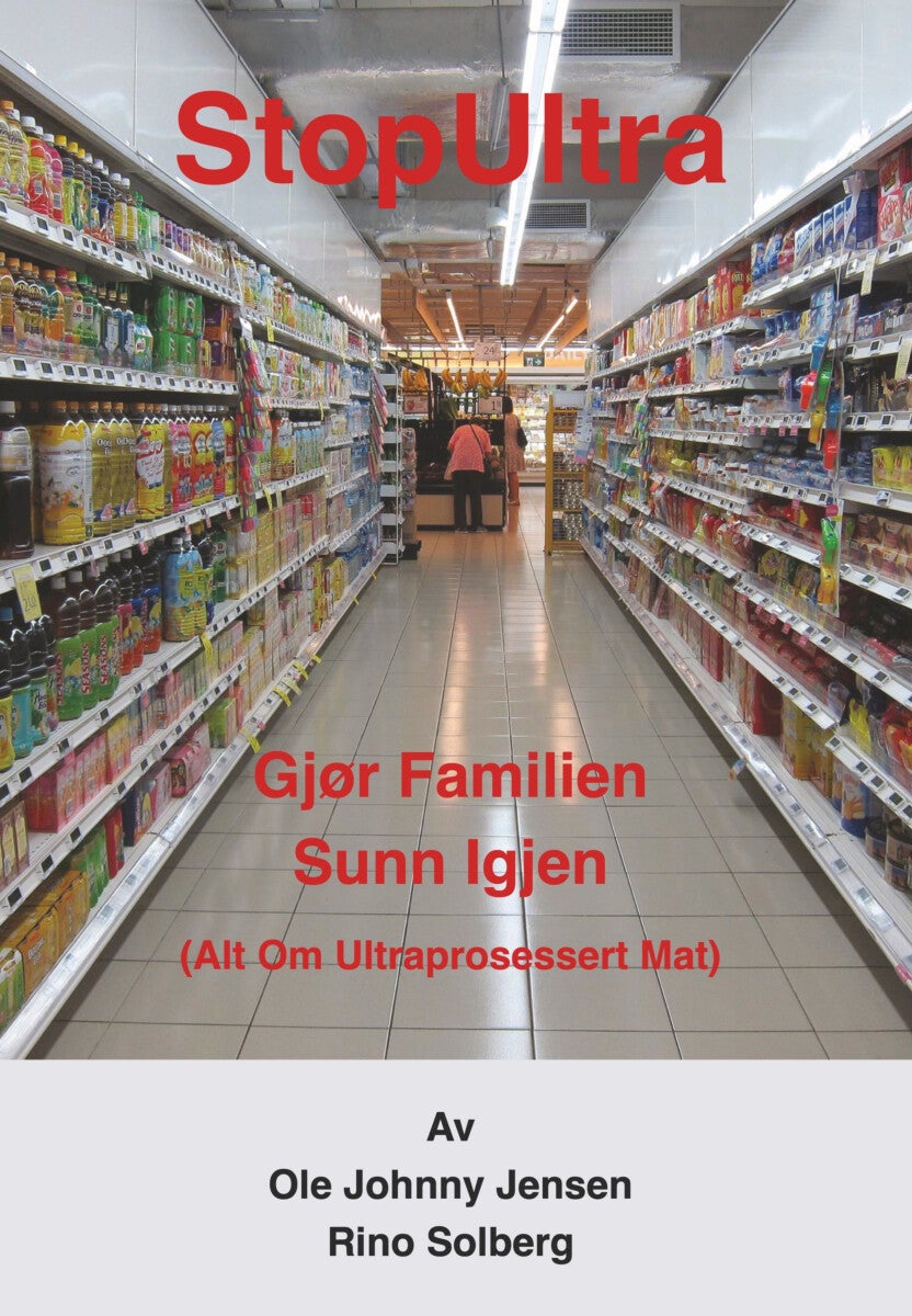 StopUltra - gjør familien sunn igjen : (alt om ultraprosessert mat)