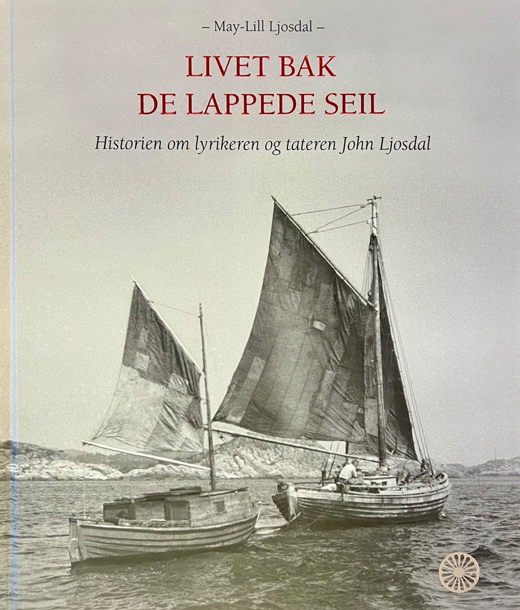 Livet bak de lappede seil - Historien om lyrikeren og tateren John Ljosdal