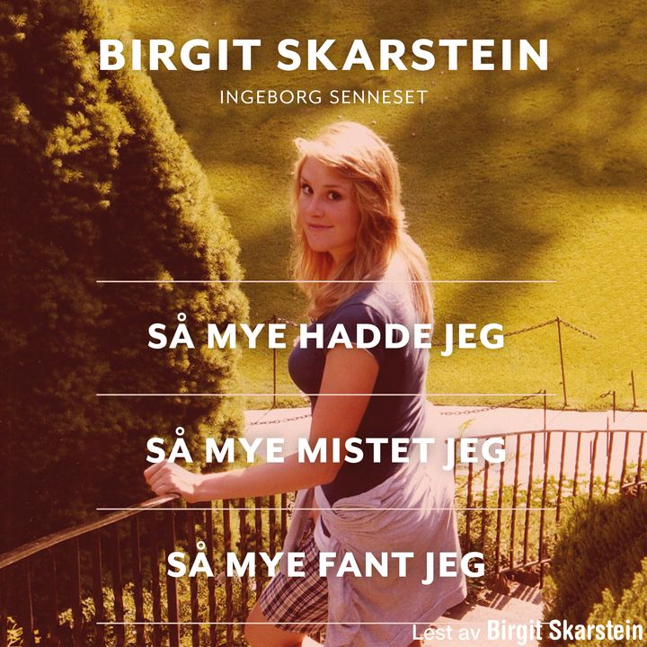 Så mye hadde jeg, så mye mistet jeg, så mye fant jeg