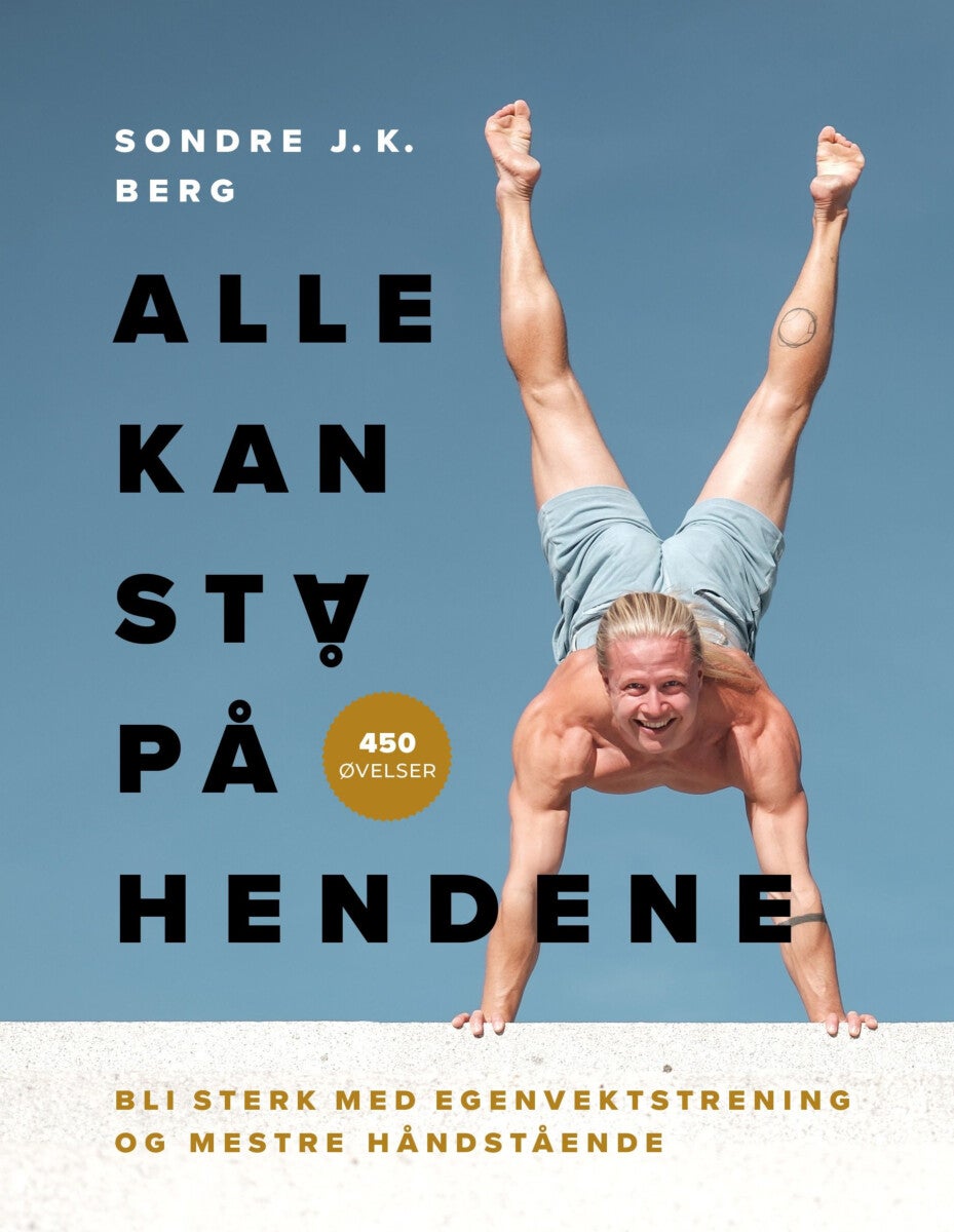 Alle kan stå på hendene - bli sterk med egenvektstrening og mestre håndstående