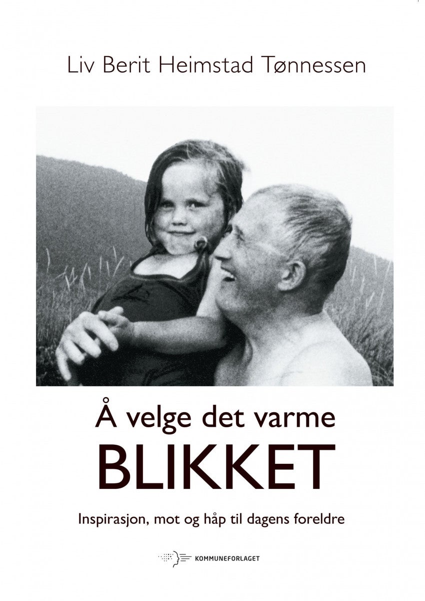 Bilde av Å Velge Det Varme Blikket Av Liv Berit Heimstad Tønnessen