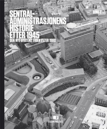 Bilde av Sentraladministrasjonens Historie Etter 1945. Bd. 2 Av Yngve Flo, Tore Grønlie