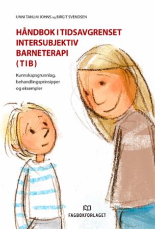 Bilde av Håndbok I Tidsavgrenset Intersubjektiv Barneterapi (tib) Av Unni Tanum Johns, Birgit Svendsen