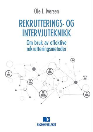 Rekrutterings- og intervjuteknikk - om bruk av effektive rekrutteringsmetoder