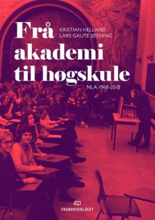 Bilde av Frå Akademi Til Høgskule Av Kristian Helland, Lars Gaute Jøssang