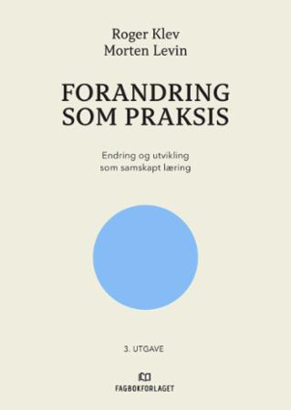 Forandring som praksis - endring og utvikling som samskapt læring