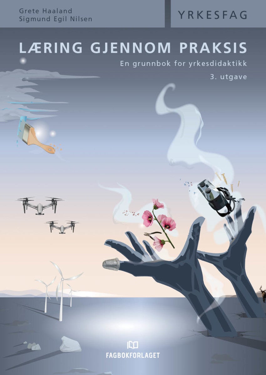 Læring gjennom praksis - en grunnbok i yrkesdidaktikk