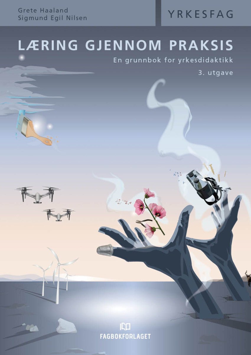 Læring gjennom praksis - en grunnbok i yrkesdidaktikk