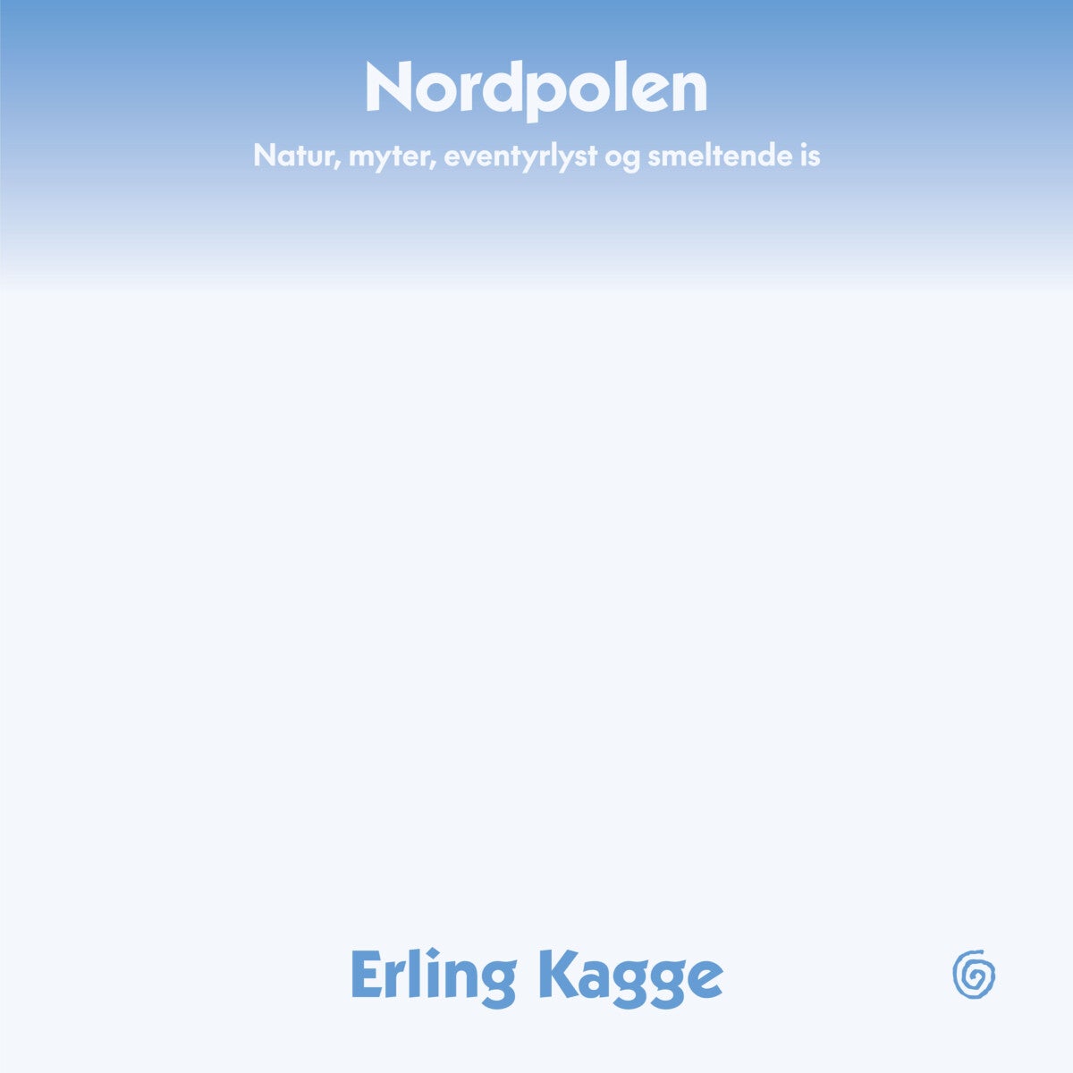 Nordpolen - natur, myter, eventyrlyst og smeltende is