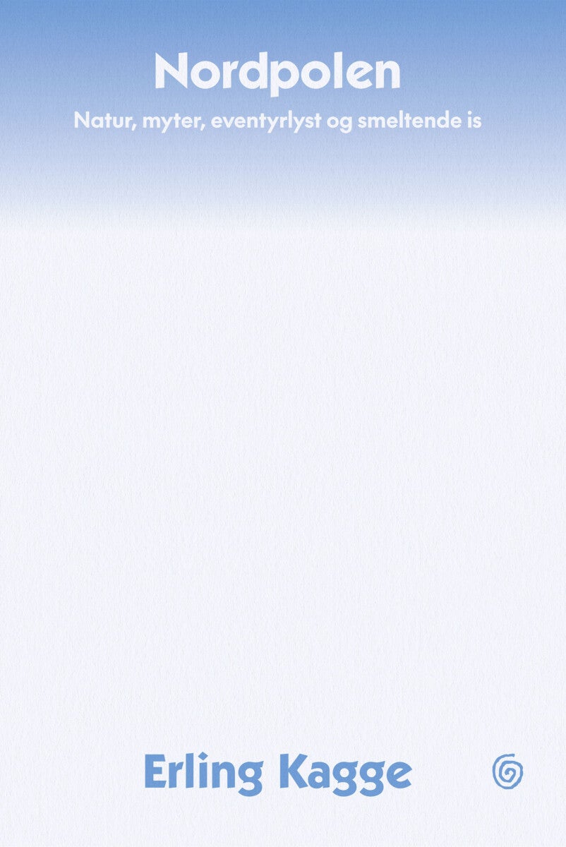 Nordpolen - natur, myter, eventyrlyst og smeltende is