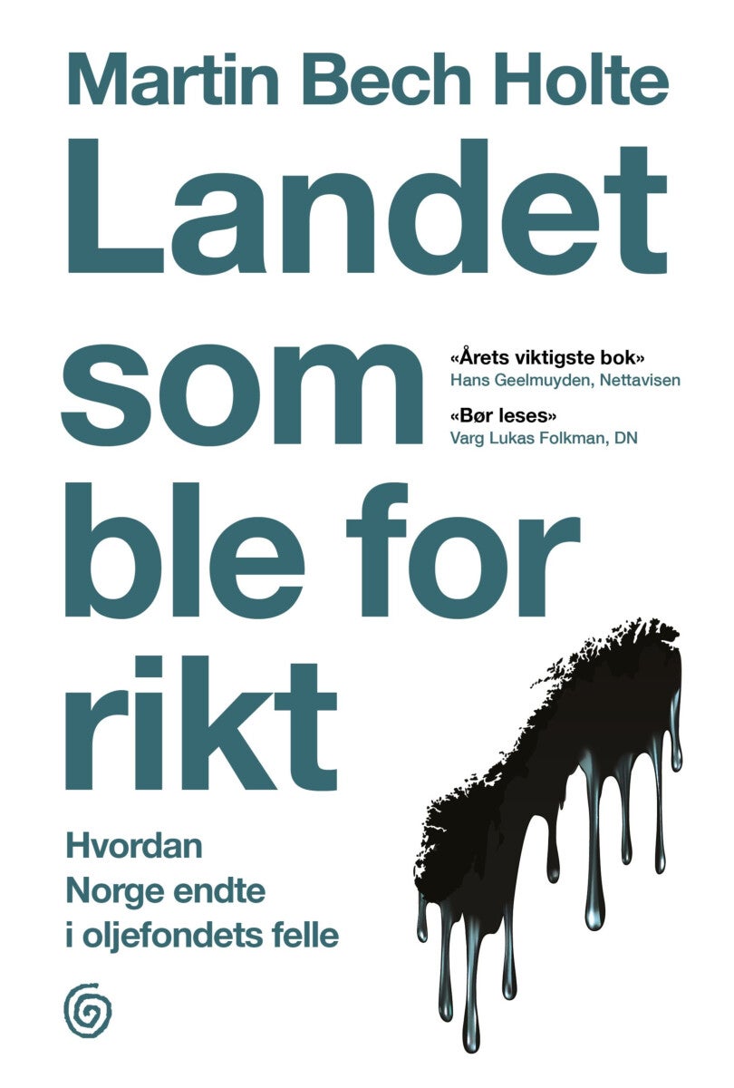 Landet som ble for rikt - hvordan Norge endte i oljefondets felle