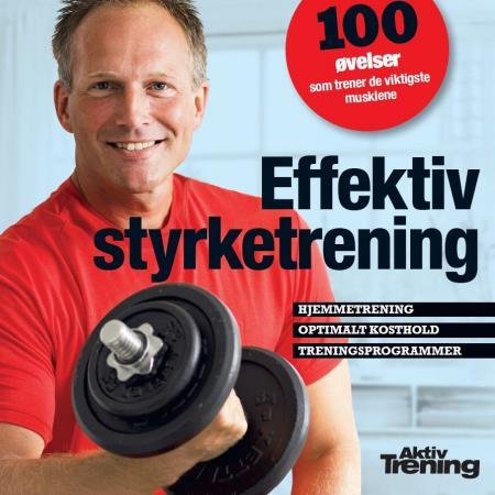 Effektiv styrketrening - hjemmetrening, optimalt kosthold, treningsprogrammer