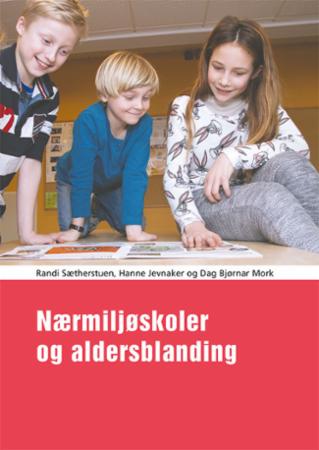 Bilde av Nærmiljøskoler Og Aldersblanding Av Hanne Jevnaker, Dag Bjørnar Mork, Randi Karin Sætherstuen