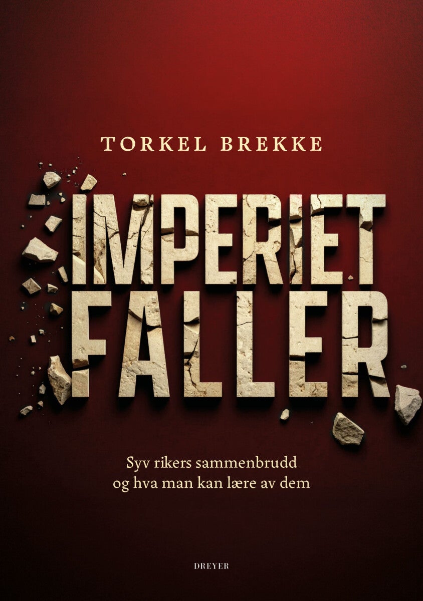 Imperiet faller - syv rikers sammenbrudd og hva man kan lære av dem