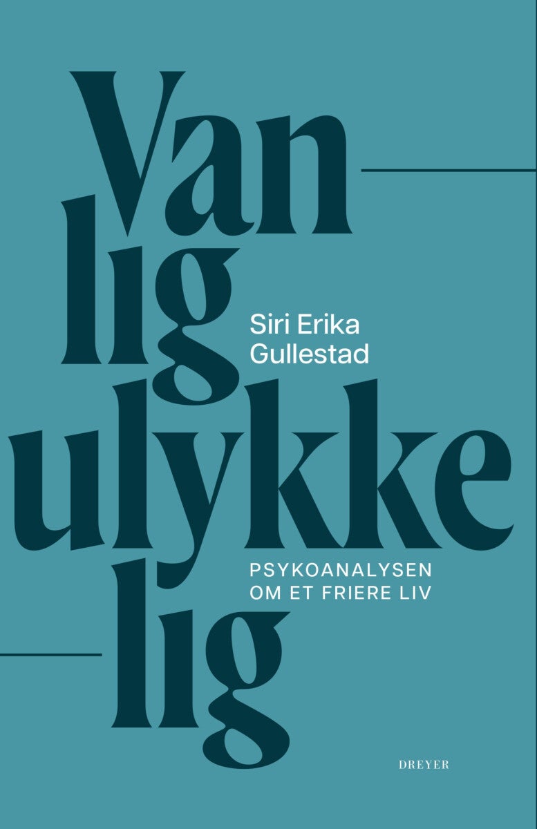 Vanlig ulykkelig - psykoanalysen om et friere liv