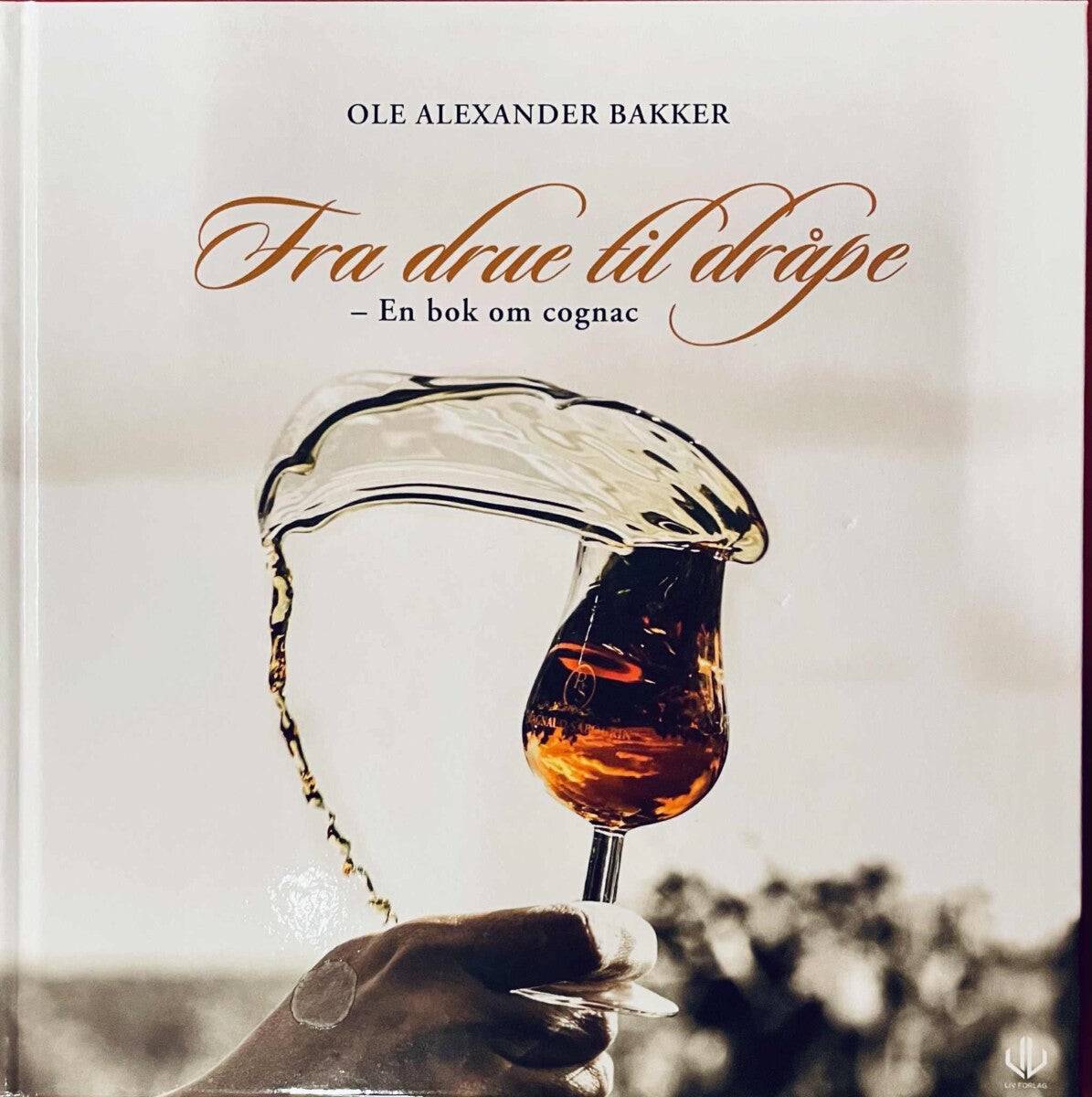 Fra drue til dråpe - en bok om cognac