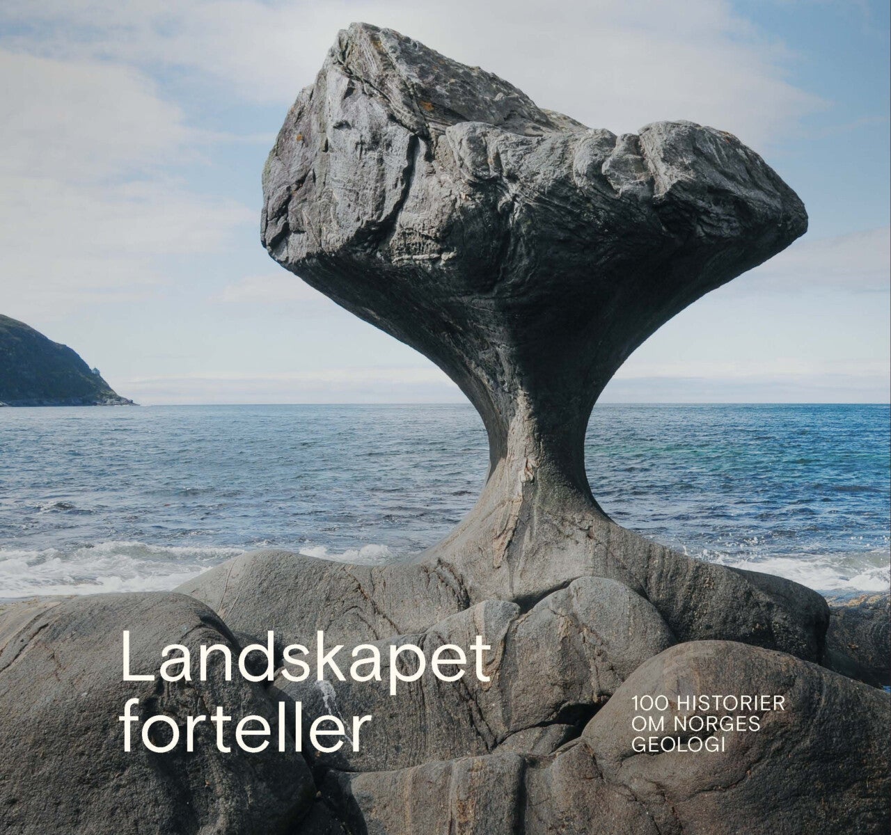 Landskapet forteller - 100 historier om norsk geologi