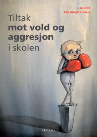 Bilde av Tiltak Mot Vold Og Aggresjon I Skolen Av Ole Greger Lillevik, Lisa Øien