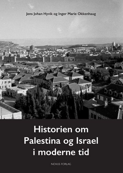 Bilde av Historien Om Palestina Og Israel I Moderne Tid Av Jens Johan Hyvik, Inger Marie Okkenhaug
