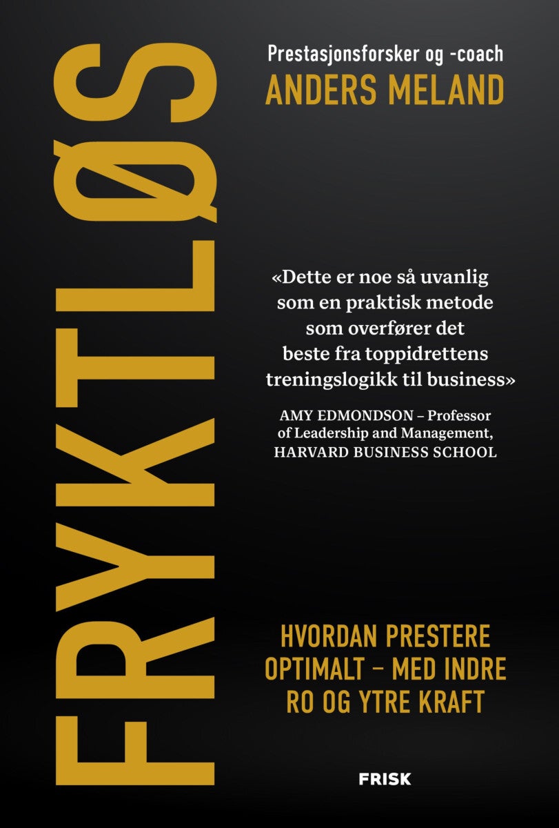 Fryktløs - hvordan prestere optimalt - med indre ro og ytre kraft