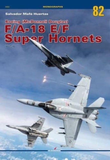 Bilde av Boeing (mcdonnell Douglas) F/a-18 E/f Super Hornets Vol. Ii Av Salvador Mafe Huertas
