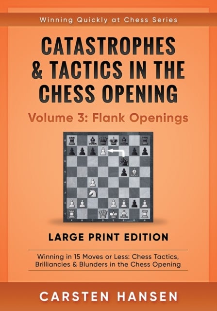 Bilde av Catastrophes &amp; Tactics In The Chess Opening - Volume 3 Av Carsten Hansen