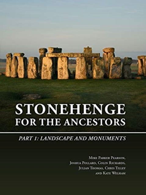 Bilde av Stonehenge For The Ancestors Av Mike Parker Pearson, Joshua Pollard, Colin Richards, Julian Thomas, Kate Welham