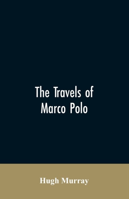 Bilde av The Travels Of Marco Polo, Greatly Amended And Enlarged From Valuable Early Manuscripts Recently Pub Av Hugh Murray