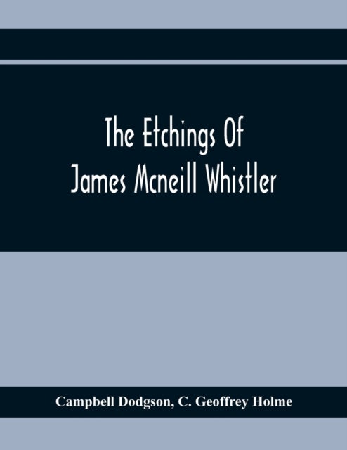 Bilde av The Etchings Of James Mcneill Whistler Av Campbell Dodgson, C Geoffrey Holme