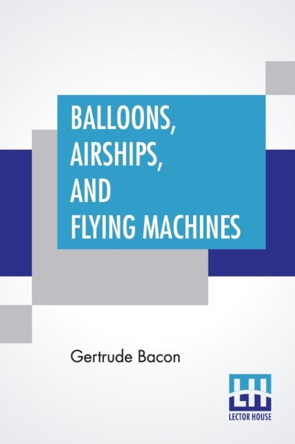 Bilde av Balloons, Airships, And Flying Machines Av Gertrude Bacon