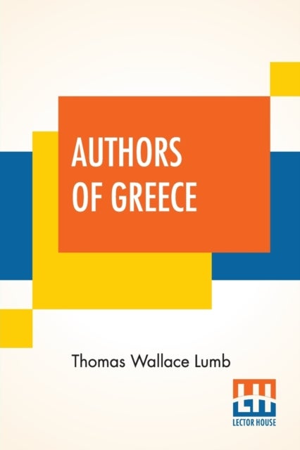 Bilde av Authors Of Greece Av Thomas Wallace Lumb