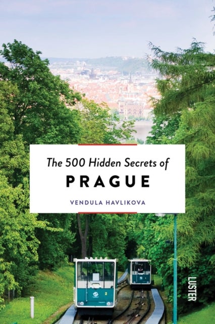 Bilde av The 500 Hidden Secrets Of Prague Av Vendula Havlikova
