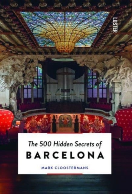 Bilde av The 500 Hidden Secrets Of Barcelona Av Mark Cloostermans