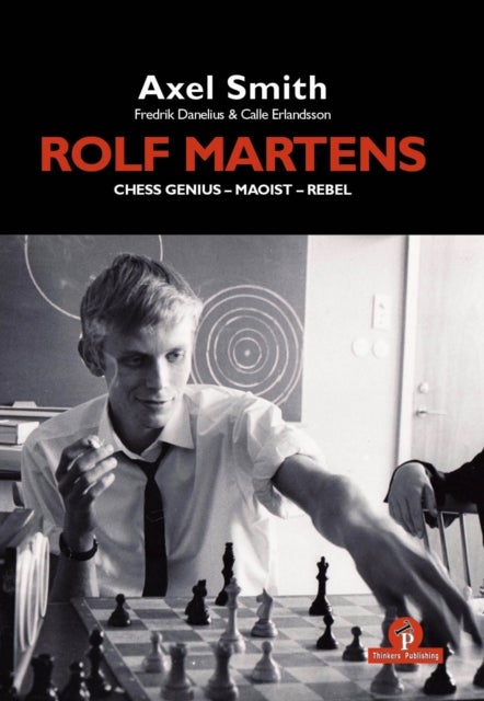 Bilde av Rolf Martens - Chess Genius - Maoist - Rebel Av Alex Smith, Frederik Danelius, Calle Erlandsson
