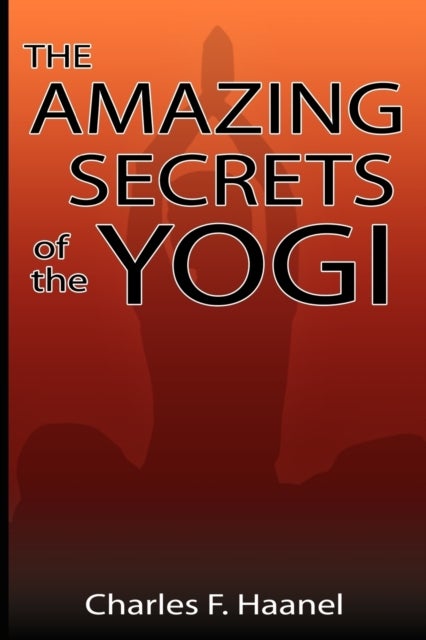 Bilde av The Amazing Secrets Of The Yogi Av Charles F Haanel