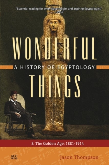 Bilde av Wonderful Things: A History Of Egyptology 2 Av Jason (bates College Usa) Thompson