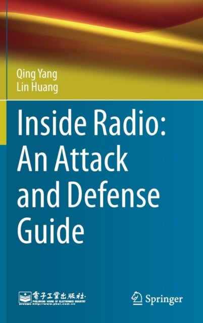 Bilde av Inside Radio: An Attack And Defense Guide Av Qing Yang, Lin Huang