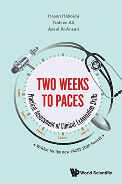 Bilde av Two Weeks To Paces: Practical Assessment Of Clinical Examination Skills Av Hasan (swansea University Uk) Haboubi, Nafees (west Midlands Deanery Uk) Al