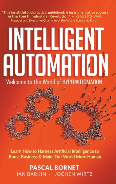 Bilde av Intelligent Automation: Welcome To The World Of Hyperautomation: Learn How To Harness Artificial Int Av Pascal (sykes Usa) Bornet, Ian (sykes U Barkin