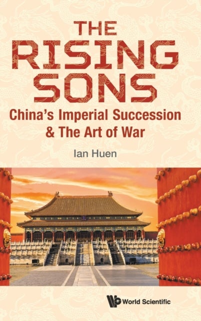 Bilde av Rising Sons, The: China&#039;s Imperial Succession &amp; The Art Of War Av Ian (aptorum Group Limited Uk &amp; Chinese Univ Of Hong Kong Shenzhen Chin