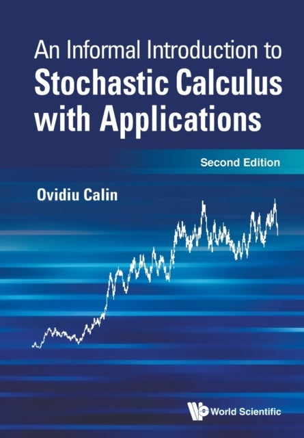 Bilde av Informal Introduction To Stochastic Calculus With Applications, An Av Ovidiu (eastern Michigan Univ Usa) Calin