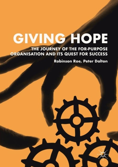 Bilde av Giving Hope: The Journey Of The For-purpose Organisation And Its Quest For Success Av Robinson Roe, Peter Dalton