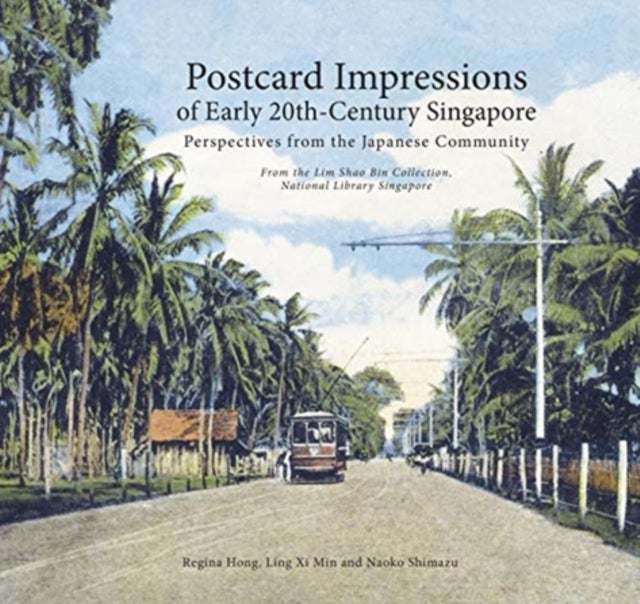 Bilde av Postcard Impressions Of Early-20th Century Singapore: Perspectives From The Japanese Community Av Dr Naoko Shimazu, Regina Hong, Ling Xi Min