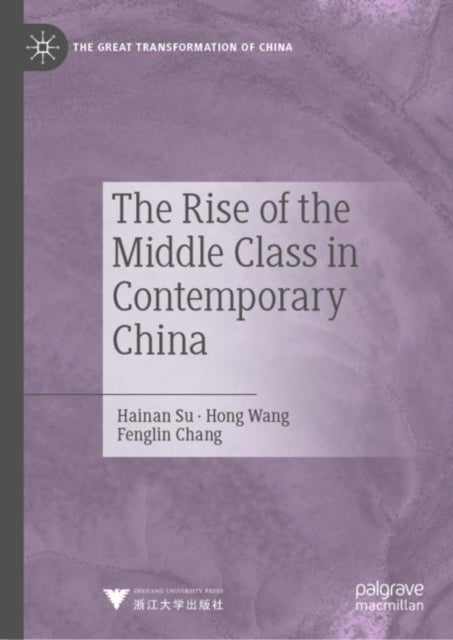Bilde av The Rise Of The Middle Class In Contemporary China Av Hainan Su, Hong Wang, Fenglin Chang
