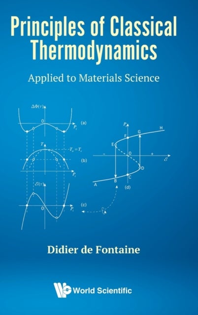 Bilde av Principles Of Classical Thermodynamics: Applied To Materials Science Av Didier (univ Of California Berkeley Usa) De Fontaine