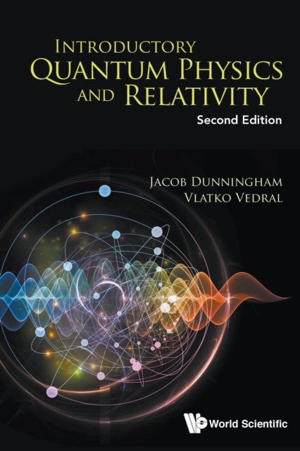 Bilde av Introductory Quantum Physics And Relativity Av Jacob (univ Of Sussex Uk) Dunningham, Vlatko (univ Of Oxford Uk &amp; Nus S&#039;pore) Vedral