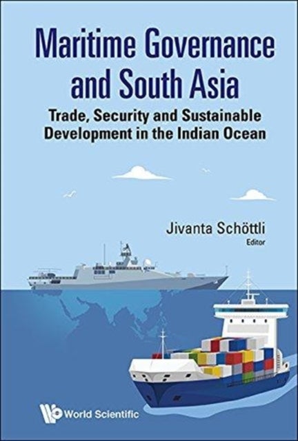 Bilde av Maritime Governance And South Asia: Trade, Security And Sustainable Development In The Indian Ocean