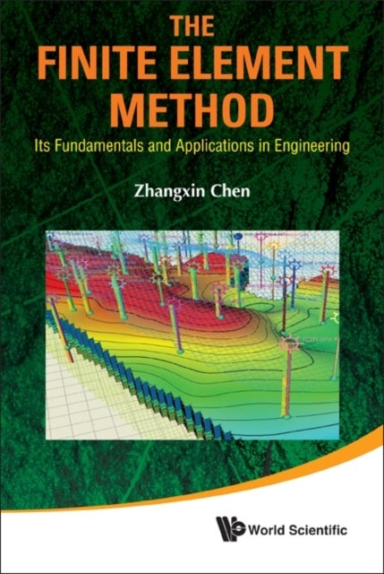 Bilde av Finite Element Method, The: Its Fundamentals And Applications In Engineering Av John Zhangxin (univ Of Calgary Canada) Chen